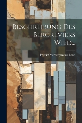 Beschreibung Des Bergreviers Wied... - 