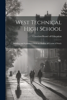 West Technical High School - Cleveland (Ohio) Board of Education
