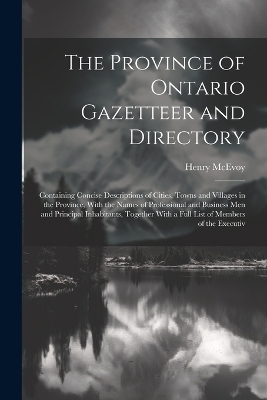The Province of Ontario Gazetteer and Directory - Henry McEvoy