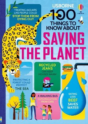 100 Things to Know About Saving the Planet - Jerome Martin, Alice James, Rose Hall, Tom Mumbray, Lan Cook