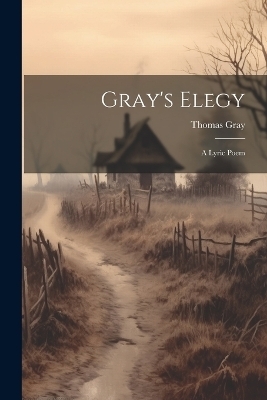 Gray's Elegy - Thomas Gray