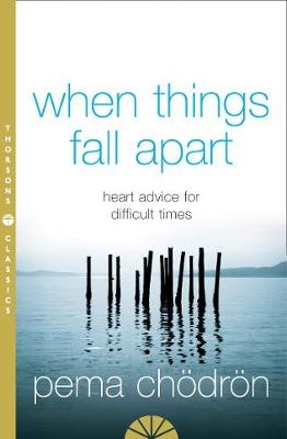 When Things Fall Apart -  Pema Chodron