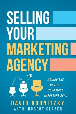 Selling Your Marketing Agency - David Rodnitzky, Robert Glazer