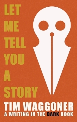 Let Me Tell You a Story - Tim Waggoner