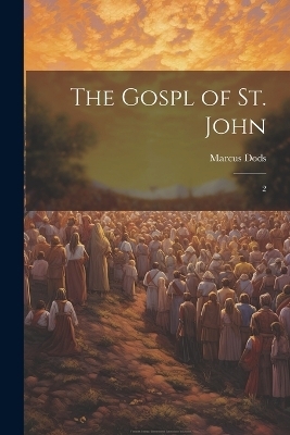 The Gospl of St. John - Marcus Dods