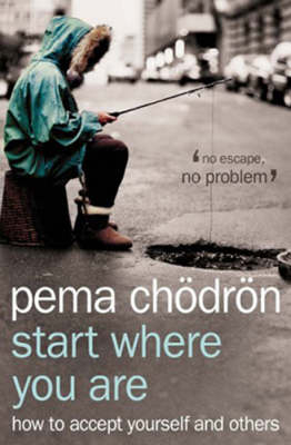 Start Where You Are -  Pema Chodron