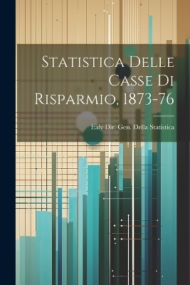 Statistica Delle Casse Di Risparmio, 1873-76 - 