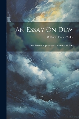 An Essay On Dew - William Charles Wells