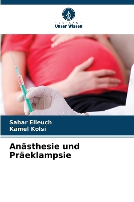 Anästhesie und Präeklampsie - Sahar Elleuch, Kamel Kolsi