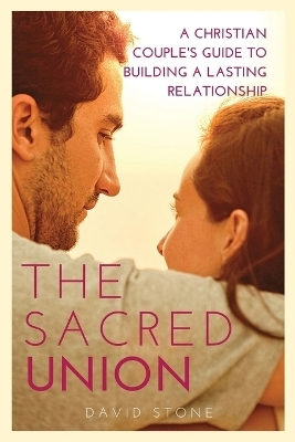 The Sacred Union - David Stone
