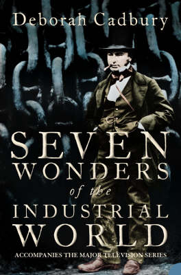 Seven Wonders of the Industrial World (Text Only Edition) -  Deborah Cadbury