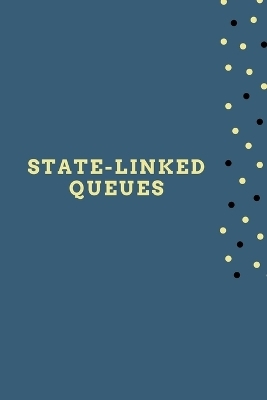 State-Linked Queues - Arsalan Uddin