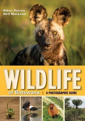 Wildlife of Botswana - Nikos Petrous, Neil Macleod