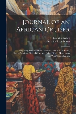 Journal of an African Cruiser - Nathaniel Hawthorne, Horatio Bridge