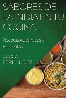 Sabores de la India en tu Cocina - María Fernández