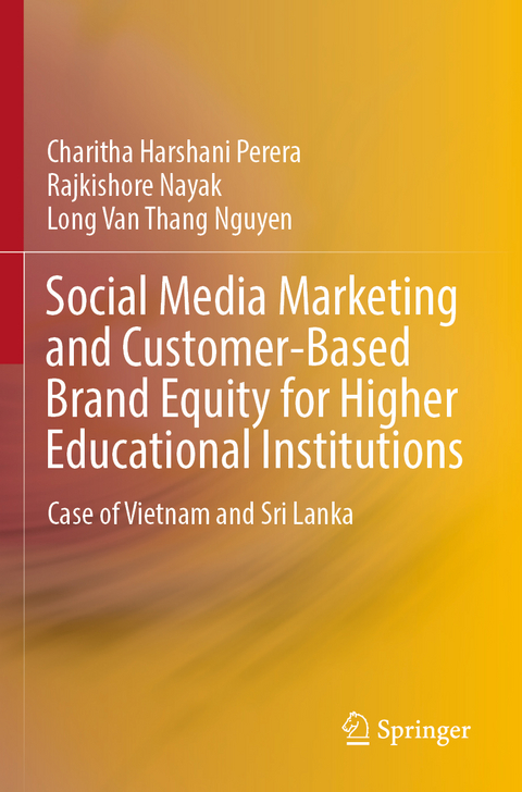 Social Media Marketing and Customer-Based Brand Equity for Higher Educational Institutions - Charitha Harshani Perera, Rajkishore Nayak, Long Van Thang Nguyen