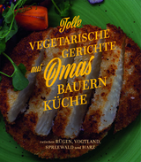 Tolle vegetarische Gerichte aus Omas Bauernküche - 