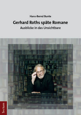 Gerhard Roths späte Romane - Hans-Bernd Bunte