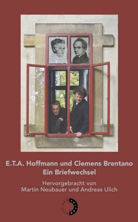 E.T.A. Hoffmann und Clemens Brentano – Ein Briefwechsel - Martin Neubauer, Andreas Ulich