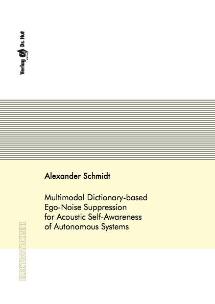 Multimodal Dictionary-based Ego-Noise Suppression for Acoustic Self-Awareness of Autonomous Systems - Alexander Schmidt