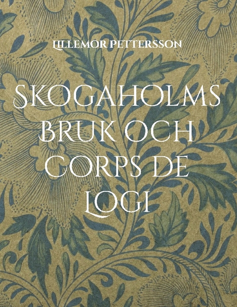 Skogaholms Bruk och Corps de Logi - Lillemor Pettersson