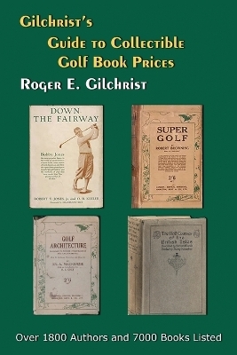 Gilchrist's Guide to Collectible Golf Book Prices - Roger E Gilchrist