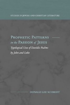 Prophetic Patterns in the Passion of Jesus - Donald Lee Schmidt