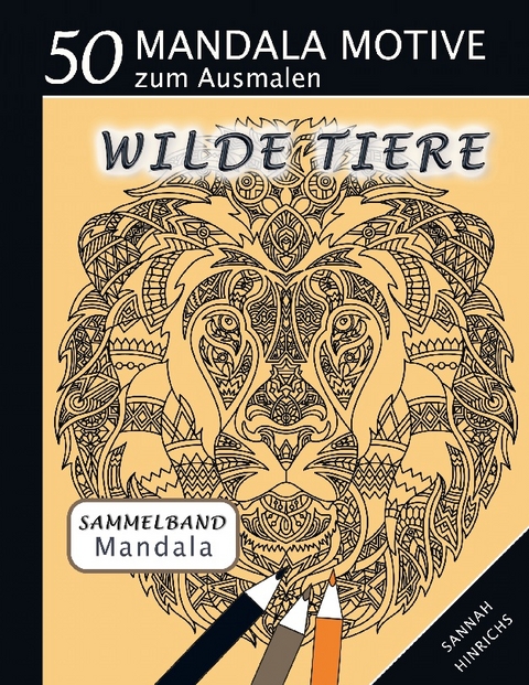 Mandala Sammelband 50 Mandala Motive zum Ausmalen - Wilde Tiere - Sannah Hinrichs