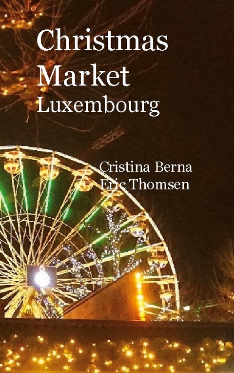 Christmas Market Luxembourg - Cristina Berna, Eric Thomsen