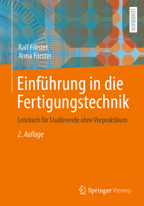 Einführung in die Fertigungstechnik - Ralf Förster, Anna Förster