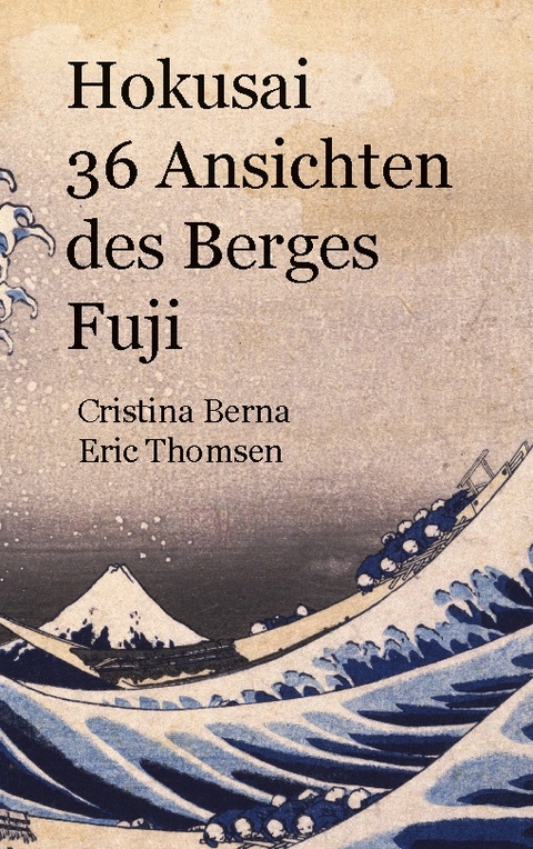 Hokusai 36 Ansichten des Berges Fuji - Cristina Berna, Eric Thomsen