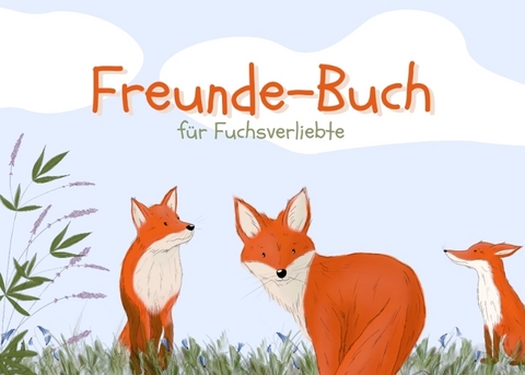 Freundebuch für Fuchsverliebte - Diana Pfister