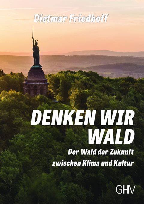 Denken wir Wald - Dietmar Friedhoff