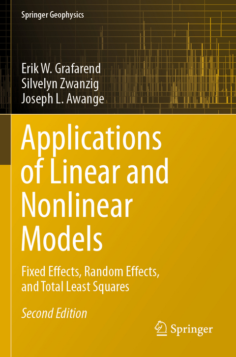 Applications of Linear and Nonlinear Models - Erik W. Grafarend, Silvelyn Zwanzig, Joseph L. Awange