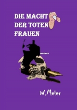 DIE MACHT DER TOTEN FRAUEN - Werner Meier