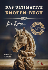 Das ultimative Knoten-Buch - für Reiter - Susanne Kreuer