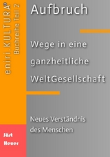 Aufbruch - Wege in eine ganzheitliche WeltGesellschaft - Bernd Walter Jöst, Andreas Heuer