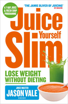 Juice Master Juice Yourself Slim -  Jason Vale