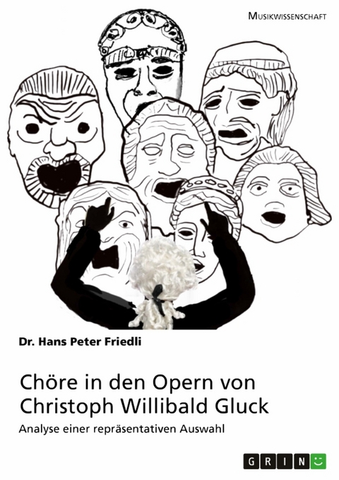 Chöre in den Opern von Christoph Willibald Gluck - Hans Peter Friedli