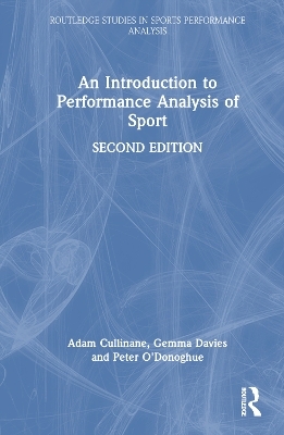 An Introduction to Performance Analysis of Sport - Adam Cullinane, Gemma Davies, Peter O'Donoghue