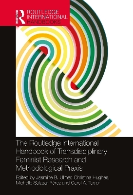 The Routledge International Handbook of Transdisciplinary Feminist Research and Methodological Praxis - 
