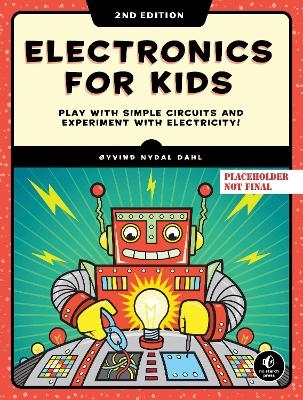 Electronics for Kids, 2nd Edition - Oyvind Nydal Dahl