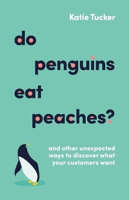 Do Penguins Eat Peaches? - Katie Tucker