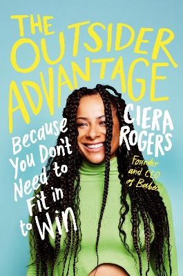 The Outsider Advantage - Ciera Rogers