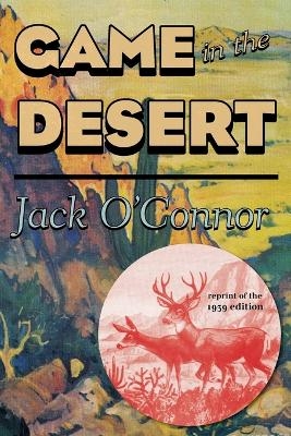 Game in the Desert - Jack O'Connor