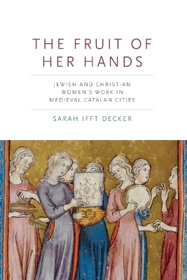 The Fruit of Her Hands - Sarah Ifft Decker