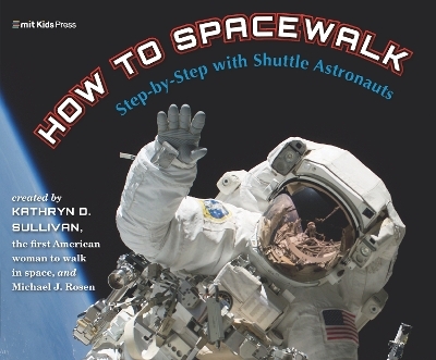 How to Spacewalk - Kathryn Sullivan, Michael J. Rosen