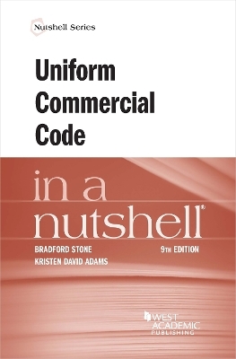 Uniform Commercial Code in a Nutshell - Bradford Stone, Kristen David Adams
