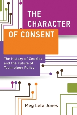 The Character of Consent - Meg Leta Jones