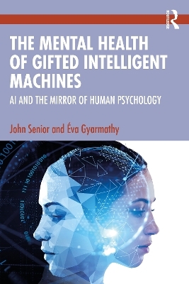 The Mental Health of Gifted Intelligent Machines - John Senior, Éva Gyarmathy